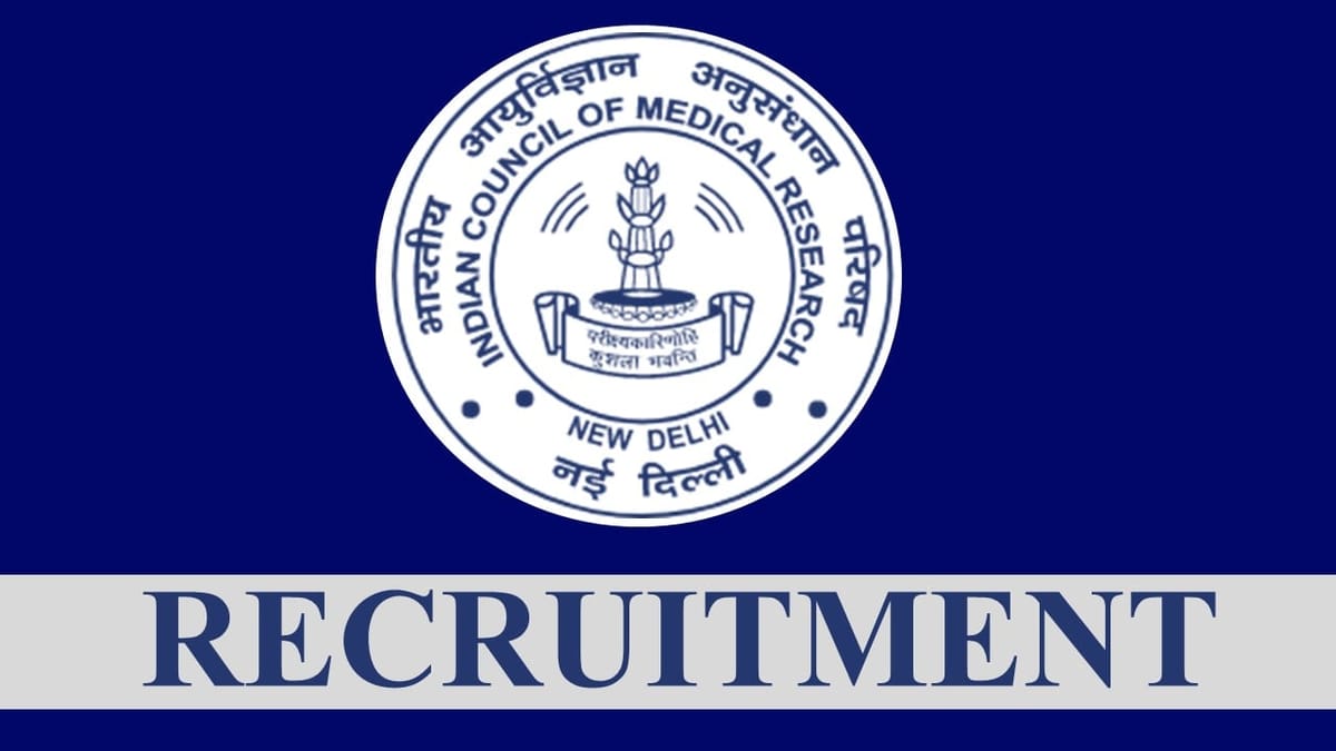 ICMR Recruitment 2023: Check Post Name and Vacancies, Essential Qualification, Monthly Remuneration, Other Details