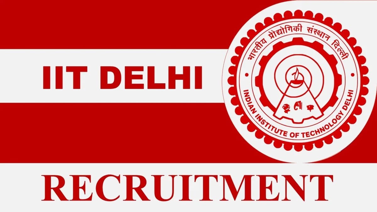 IIT Delhi Recruitment 2023: Monthly Salary upto 80000, Check Posts, Eligibility, and How to Apply