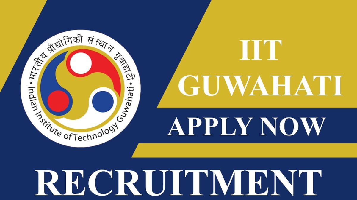 IIT Guwahati Recruitment 2023: Check Post, Vacancies, Age, Qualification and Other Vital Details