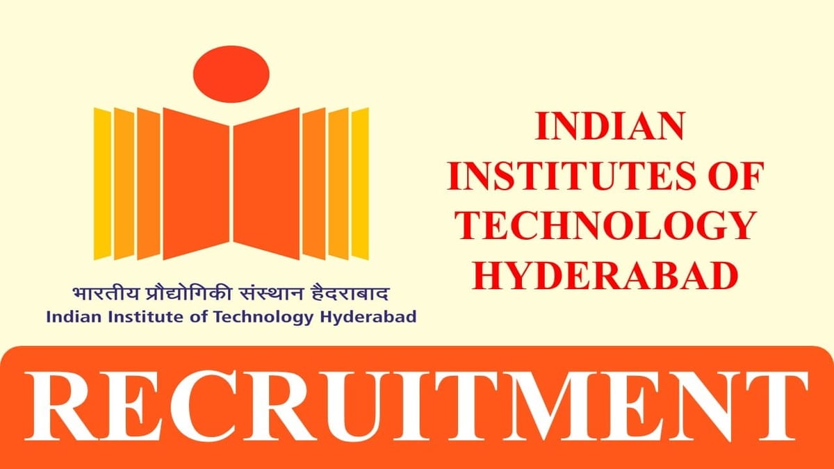 IIT Hyderabad Recruitment 2023: Check Post, Qualification, and How to Apply