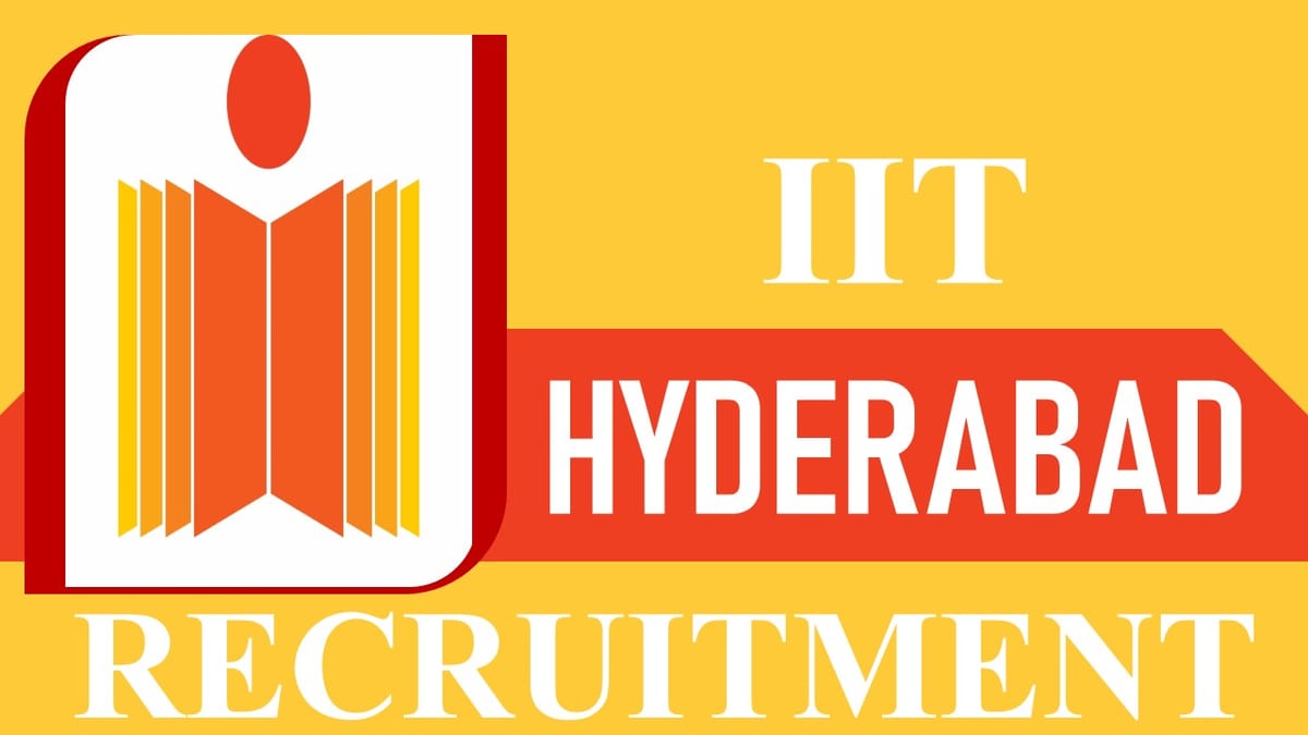 IIT Hyderabad Recruitment 2023: Monthly salary up to 159100, Check Post, Eligibility and Other Vital Details