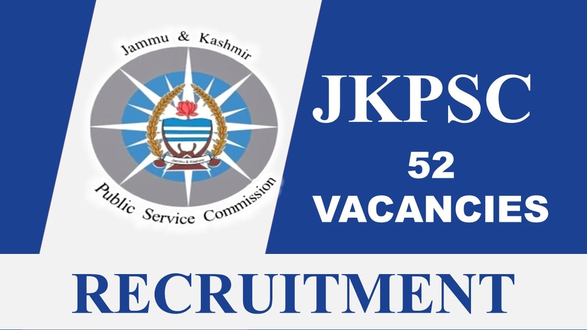 JKPSC Recruitment 2023 for 52 Vacancies: Check Posts, Eligibility, Monthly Salary and How to Apply