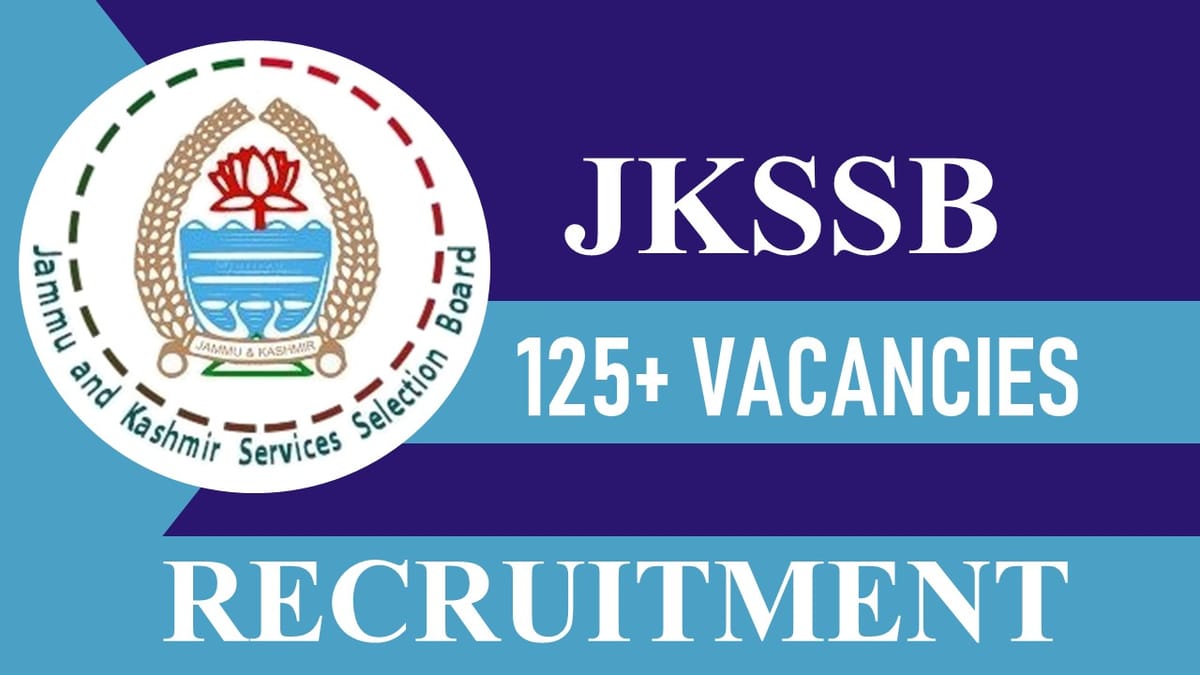JKSSB Recruitment 2023: 125+ Vacancies, Check Posts, Eligibility and Other Vital Details