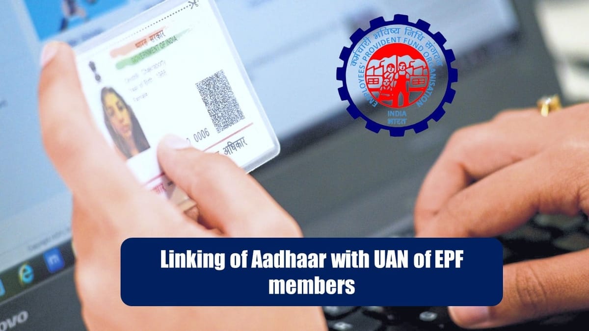 EPFO extends Timeline for Linking of Aadhaar with UAN of EPF members; Check Details
