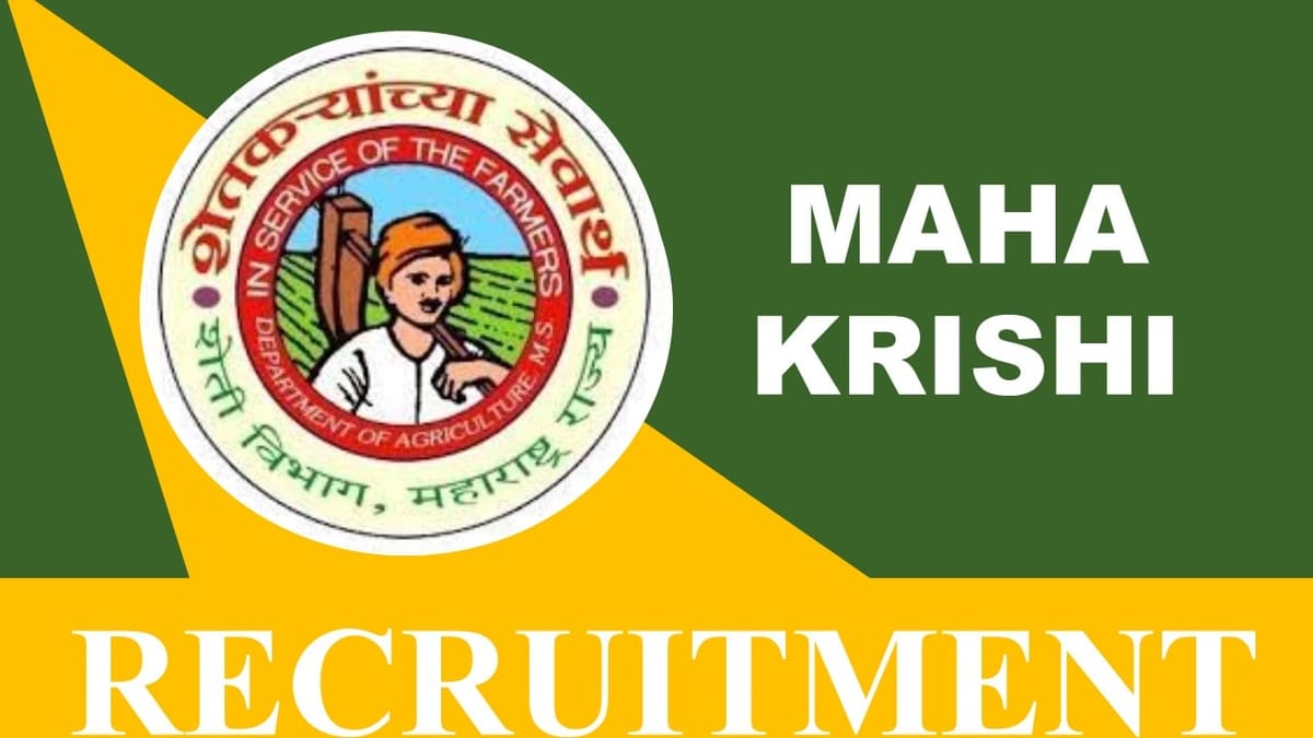 Maha Krishi Recruitment 2023 for 60 Vacancies: Monthly Salary up to 142400, Check Posts, Eligibility and How to Apply