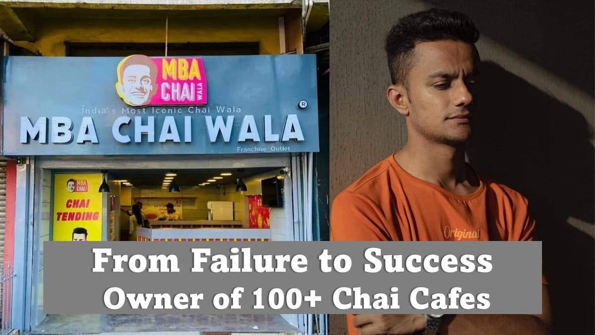 Meet MBA Chaiwala: From Failed MBA Aspirant to Owner of more Than 100 Chai Cafes