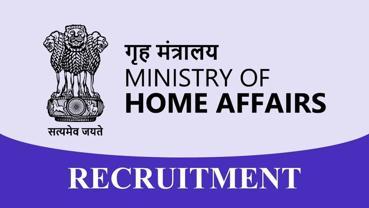 Ministry of Home Affairs Recruitment 2023: Monthly Salary up to 177500, Check Post, Eligibility, How to Apply