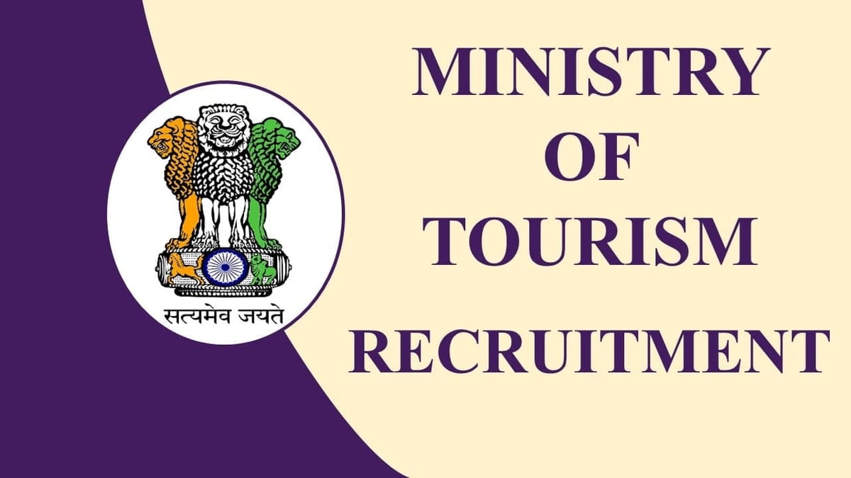 Ministry of Tourism Recruitment 2023: Monthly Salary upto 208700, Check Post, Eligibility, and How to Apply
