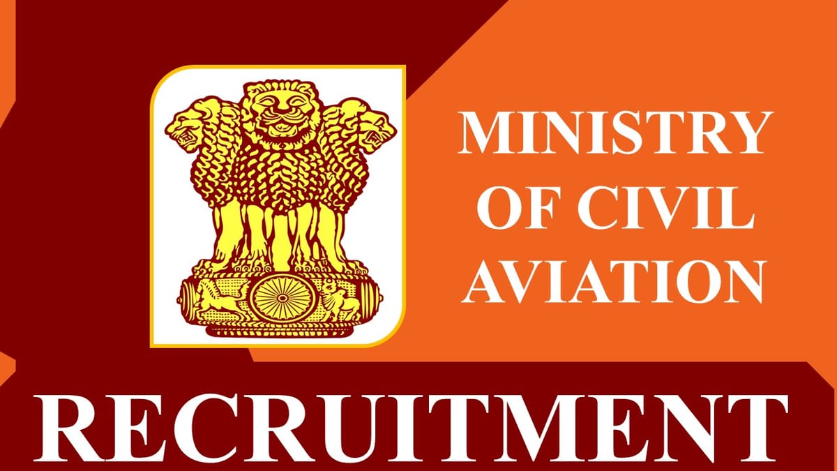 Ministry of Civil Aviation Recruitment 2023: Monthly Salary Up to 151100, Check Post, Eligibility and How to Apply