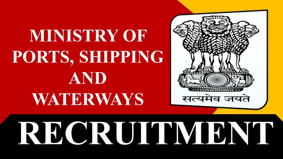 Ministry of Ports, Shipping and Waterways Recruitment 2023: Check Posts, Eligibility and Other Vital Details