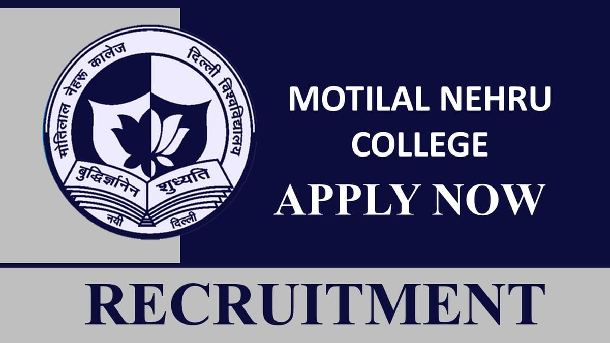 Motilal Nehru College Recruitment 2023 for 88 Vacancies: Check Post, Eligibility and Application Procedure