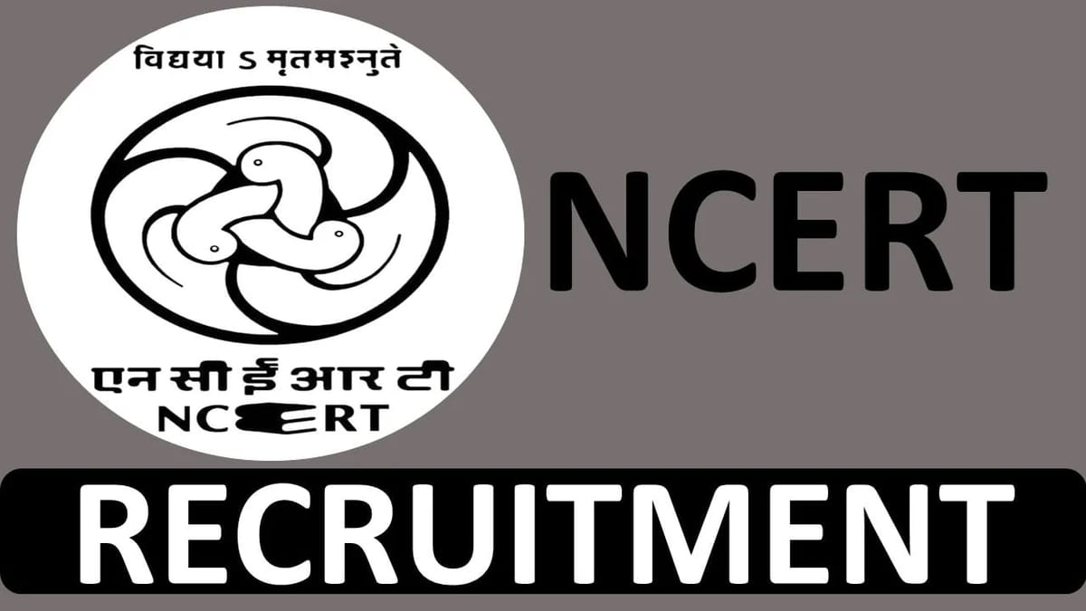 NCERT Recruitment 2023: 347 Vacancies Check Post, Age-Limit, Qualification and Other Details