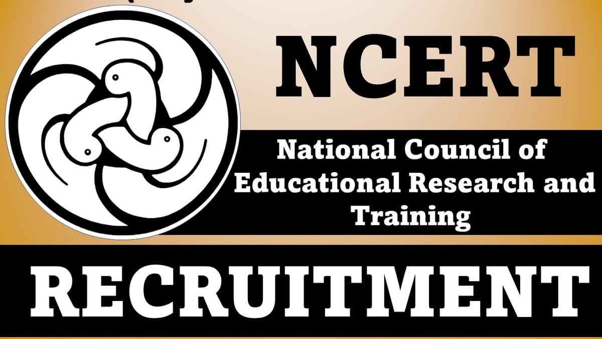 NCERT Recruitment 2023: Monthly Salary Upto 60000, Check Posts, Qualification and How to Apply