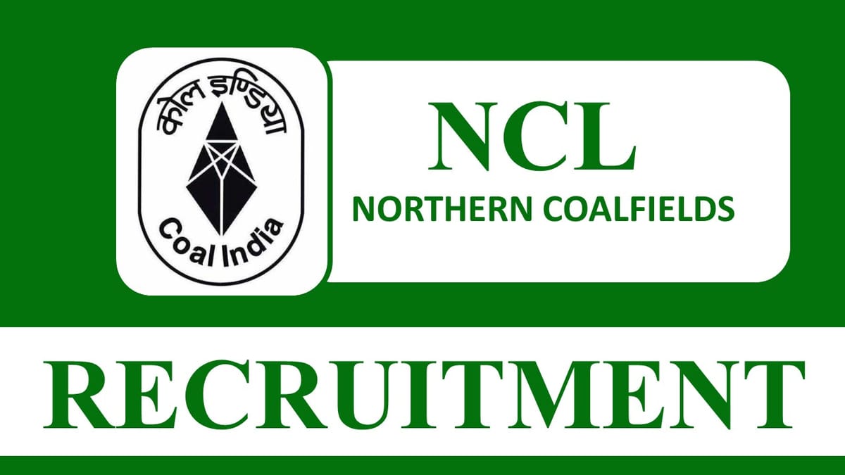 Northern Coalfields Recruitment 2023: Monthly Salary up to 320000, Check Post, Eligibility and Other Vital details