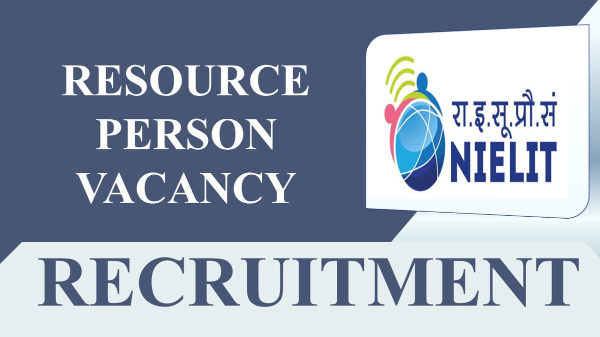 NIELIT Recruitment 2023 for Resource Person: Check Post, Eligibility and Other Vital Details