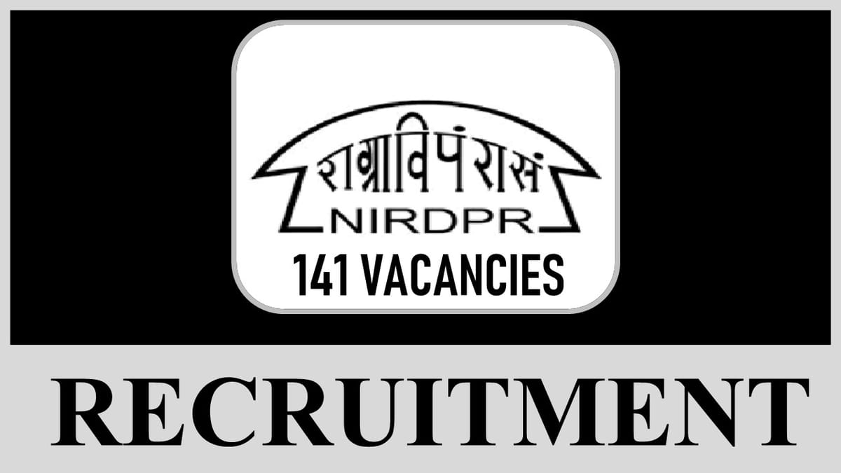 NIRDPR Recruitment 2023: 141 Vacancies, Check Post, Eligibility, Dates and Other Details