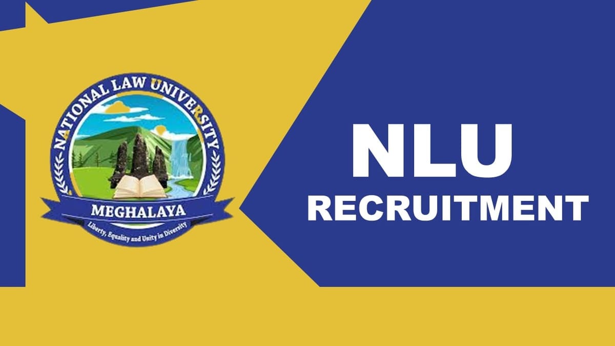 NLU Meghalaya Recruitment 2023: 34 vacancies, Check Post, Eligibility, Salary and Other Vital Details