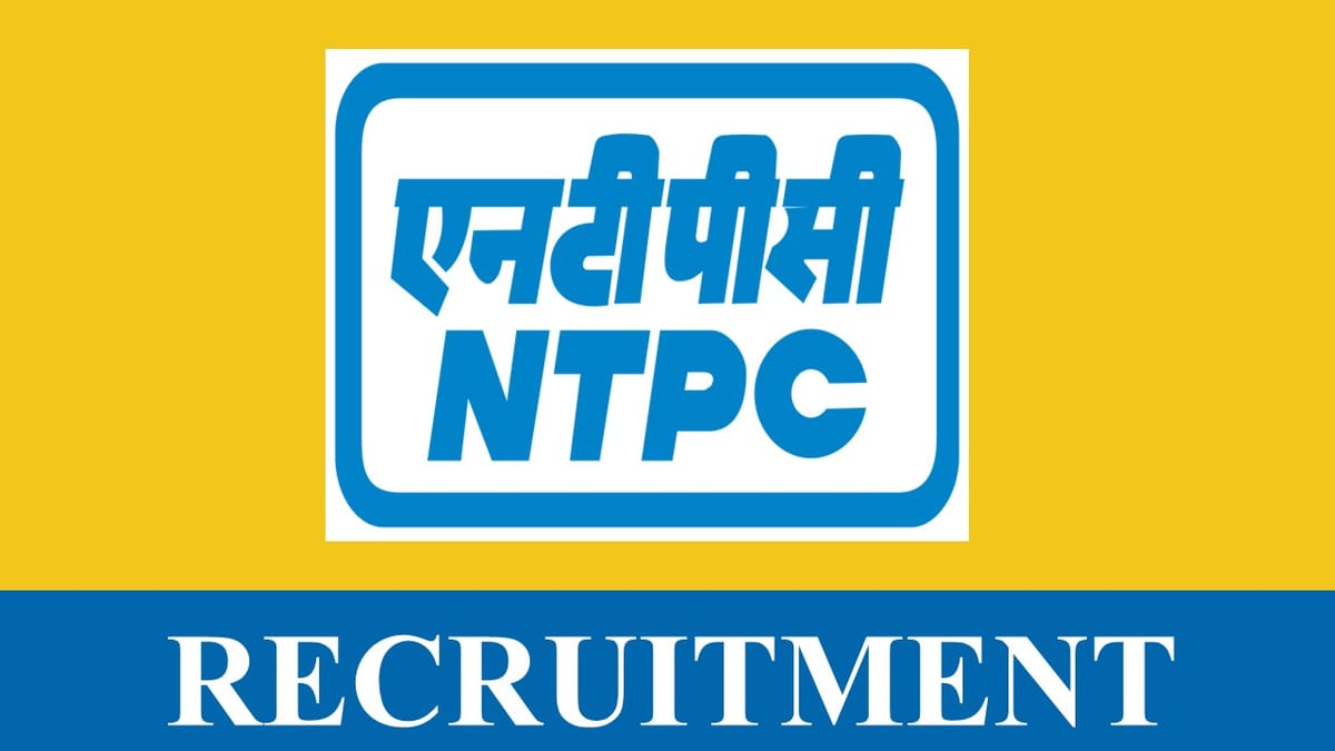 NTPC Recruitment 2023 for 152 Vacancies: Check Posts, Age, Qualification and Other Vital Details