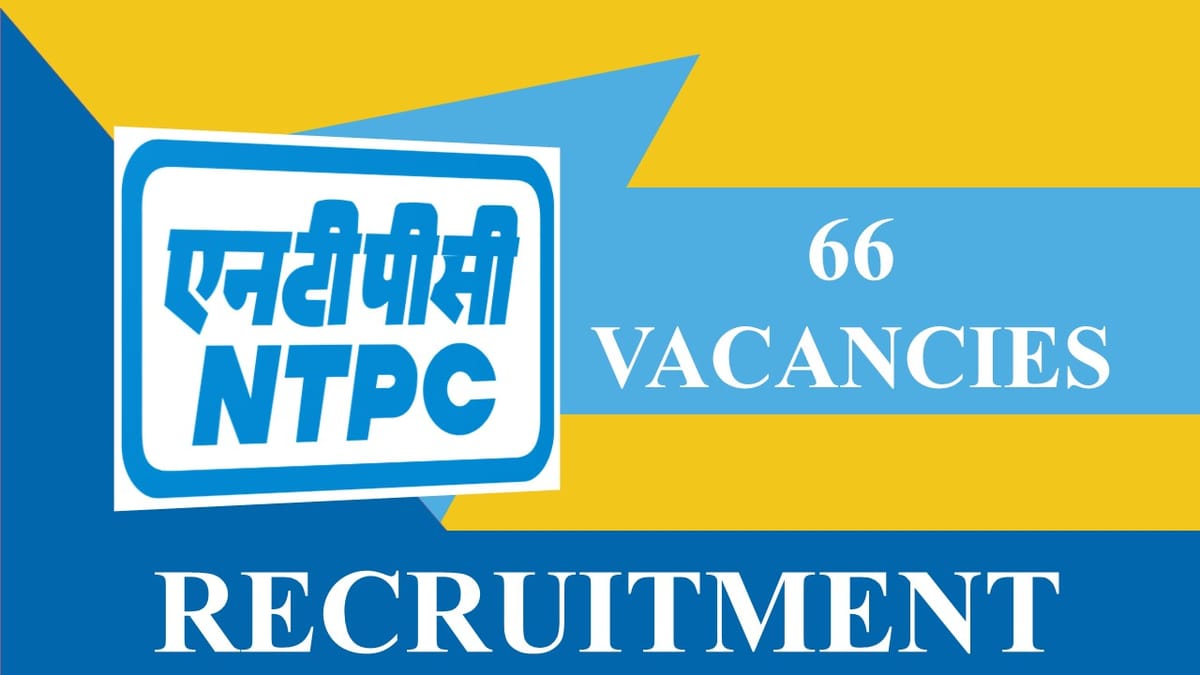 NTPC Recruitment 2023: 66 Vacancies, Check Post, Eligibility and How to Apply