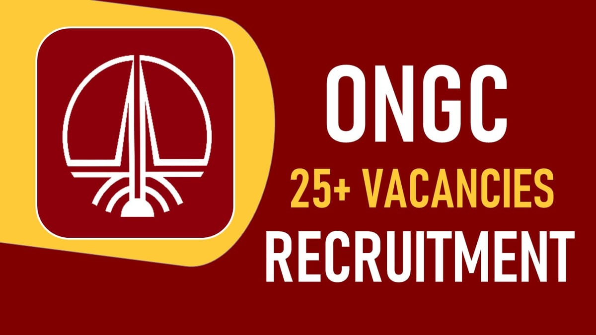 ONGC Recruitment 2023: 25+ Vacancies, Check Post, Eligibility and Other Vital Details