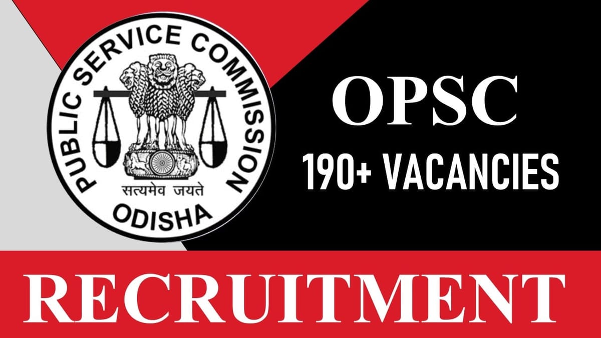 OPSC Recruitment 2023: 190+ Vacancies, Check Post, Eligibility and Other Vital Details