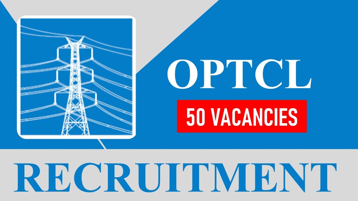 OPTCL Recruitment 2023 for 50 Vacancies: Monthly Salary upto 177500, Check Post, Age Limit, and How to Apply