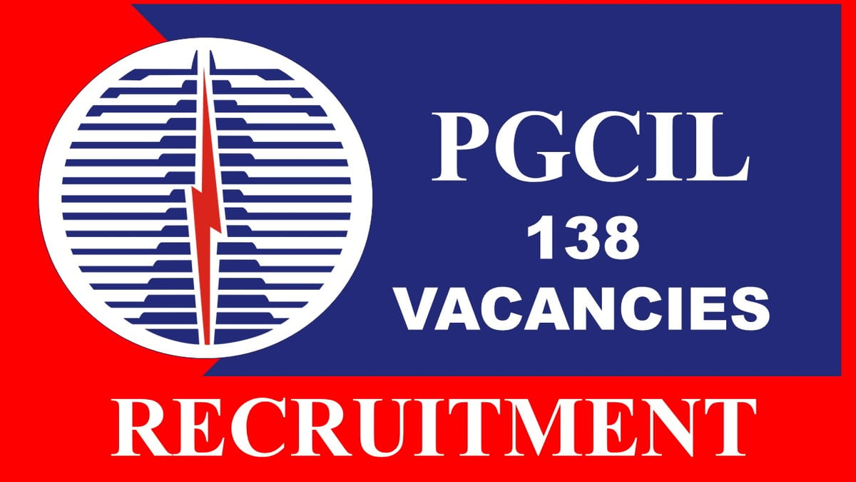 PGCIL Recruitment 2023: 138 Vacancies, Check Post, Qualification and How to Apply