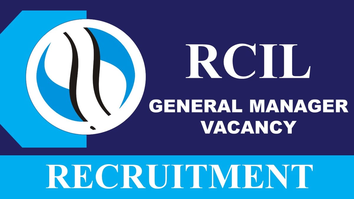 RCIL Recruitment 2023: Monthly Salary Parent Pay, Check Post, Eligibility and Last Date to Apply