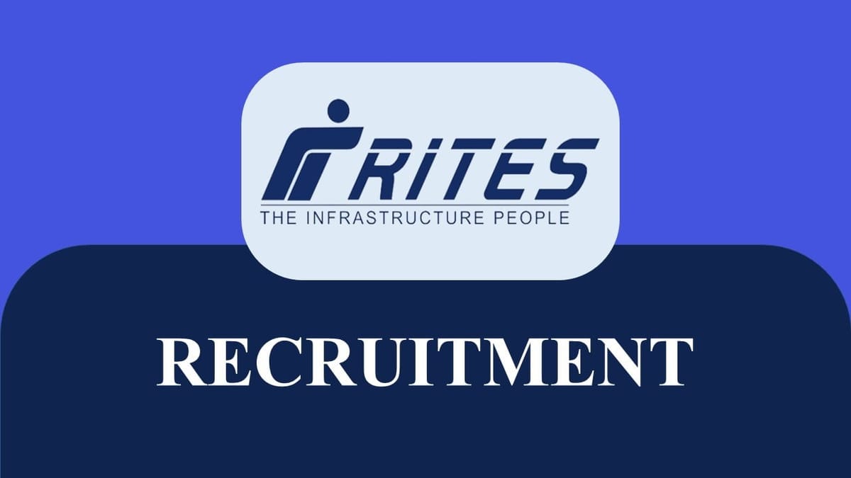 RITES Recruitment 2023 for 11 vacancies: Monthly Salary upto 260000, Check Posts, Experience, and Other Vital Detail