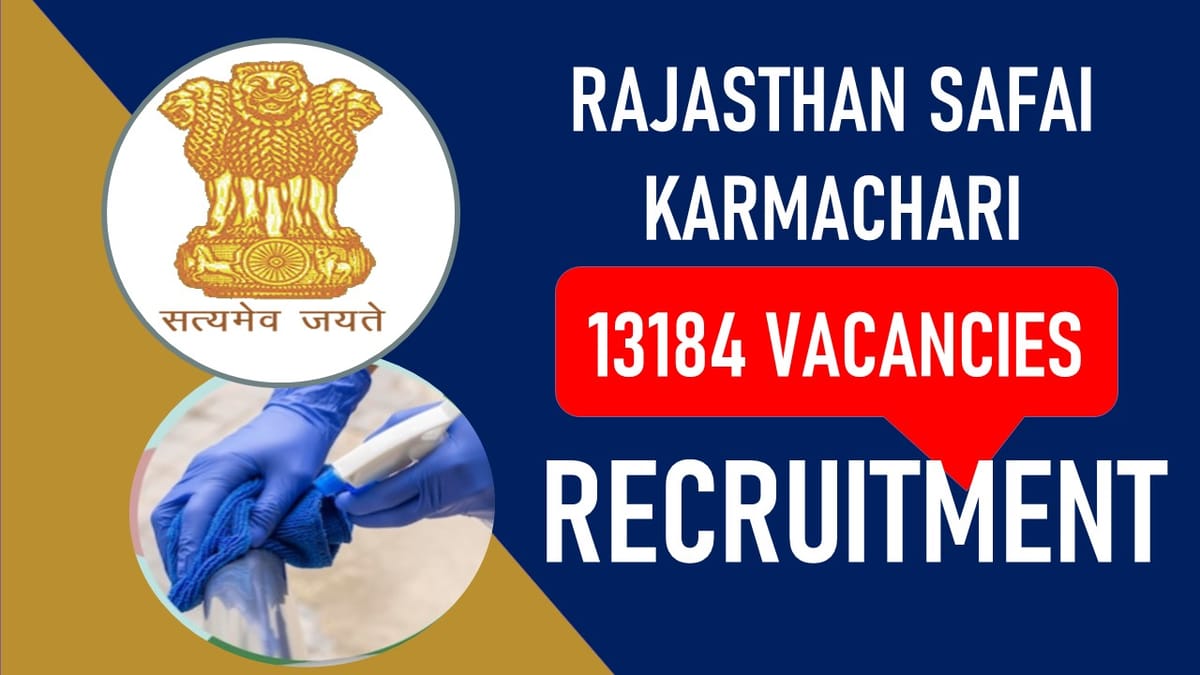 Rajasthan Safai Karmachari Recruitment 2023: 13184 Vacancies, Check Eligibility, Salary, Application Procedure