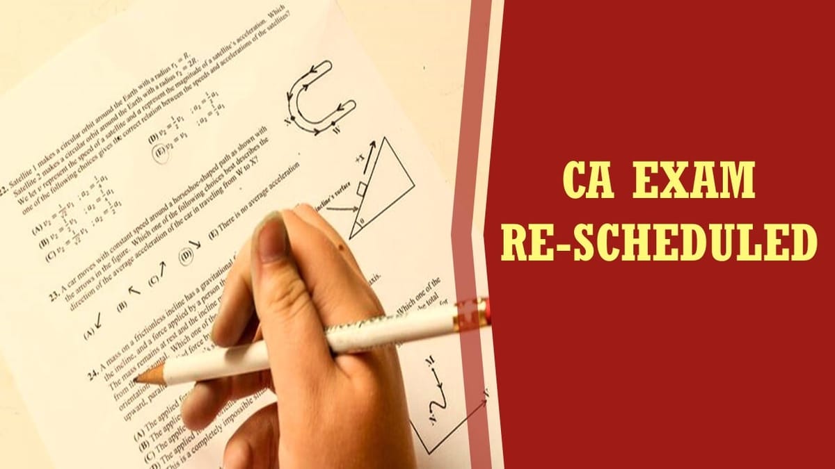 Re-Scheduling of ICAI Exams scheduled to be held on 10th May 2023; Know all Details