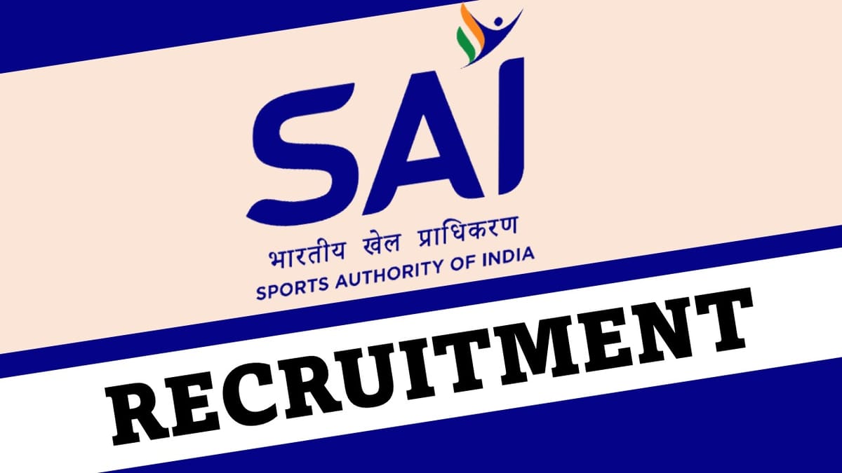SAI Recruitment 2023: Monthly Salary Upto 70000, Check Post, Vacancies, Qualification, and Other Details