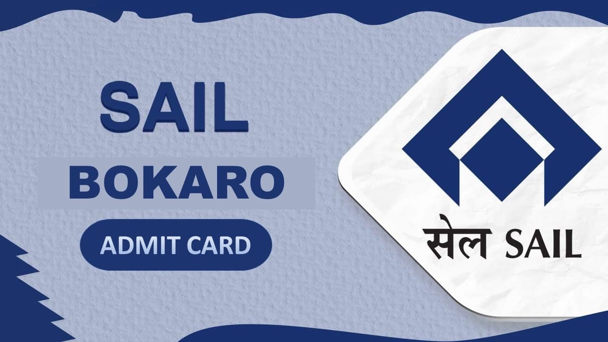 SAIL Bokaro: Admit Card Released for Attendant cum Technician Trainee 2023, Check How to Download Admit Card