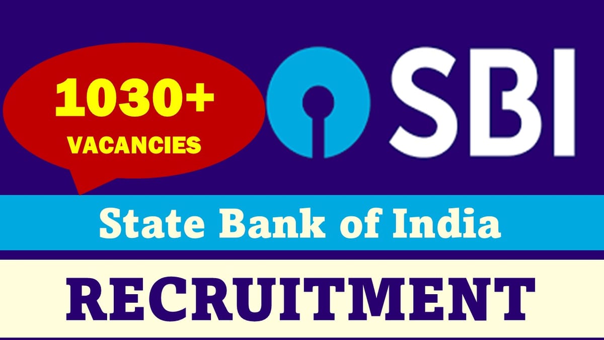 State Bank of India Recruitment 2023 1030+ Vacancies: Check Posts, Qualification and Other Details