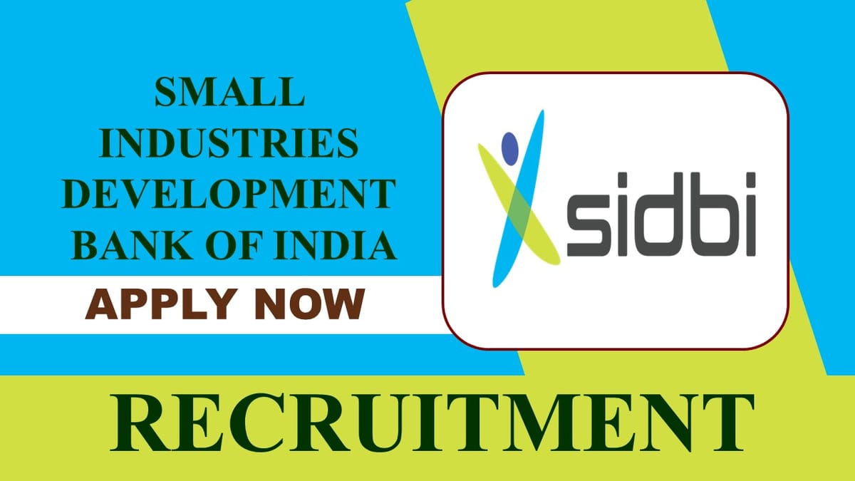 SIDBI Recruitment 2023: Salary up to 40 Lakh, Check Posts, Age, Qualification and How to Apply