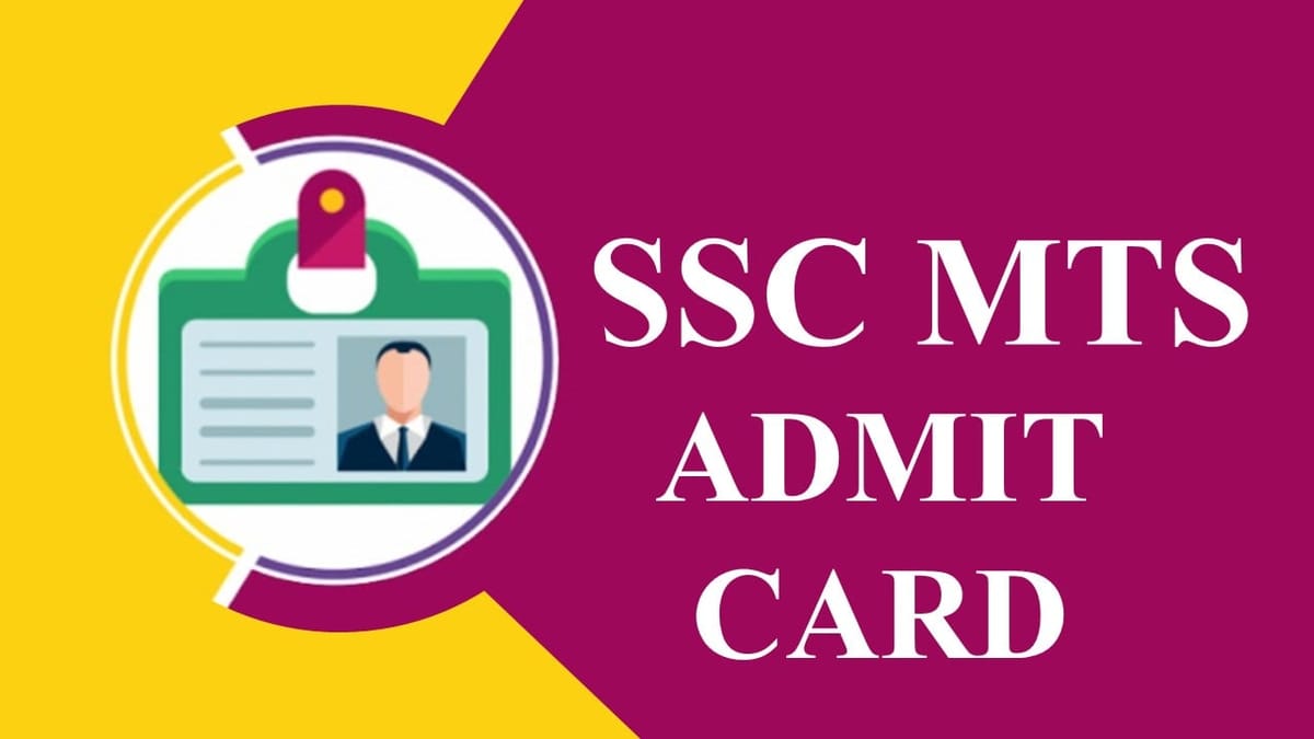 SSC MTS Admit Card 2022: SSC MTS Published Admit Card, Get Direct Link to Download Admit Card