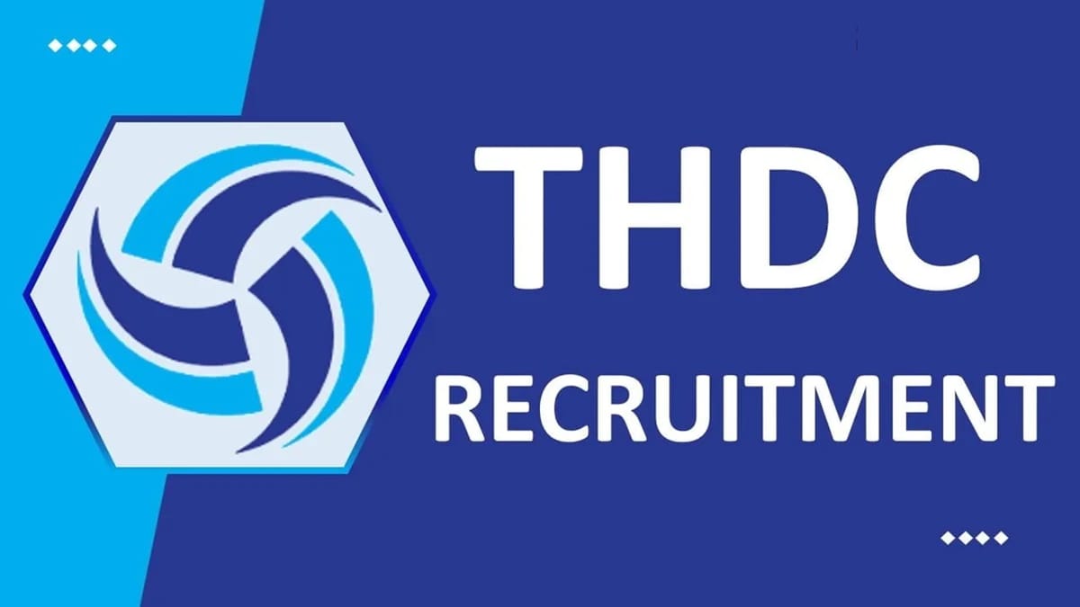 THDC Recruitment 2023: Monthly Salary up to 300000, Check Post, Qualification, and How to Apply
