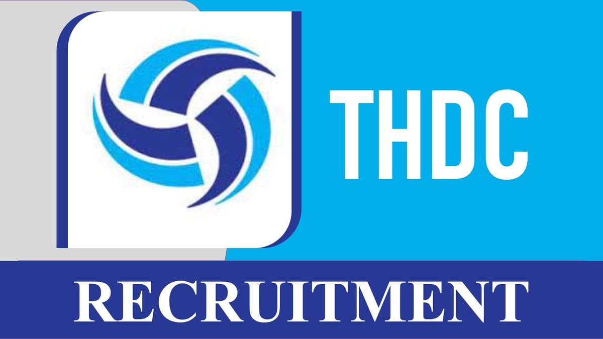 THDC Recruitment 2023: Check Posts, Vacancies, Qualification and Other Details