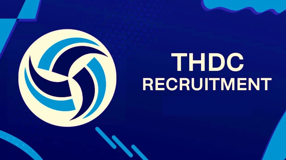 THDC Recruitment 2023: Salary Upto Rs.300000, Check Posts, Qualification, And How to Apply