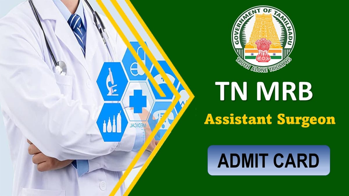 TN MRB Admit Card 2023: Released for 1021 Vacancies of Assistant Surgeon, Know How to Download and Other Important Details