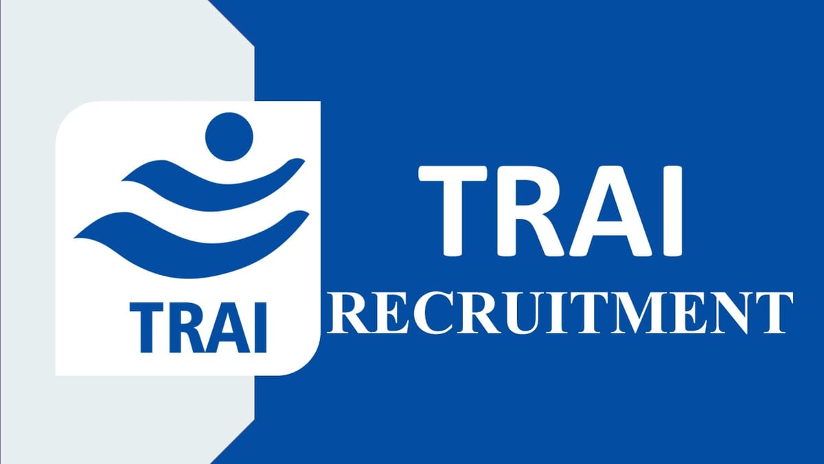 TRAI Recruitment 2023: Monthly Salary up to 150000, Check Posts, Eligibility and Other Details