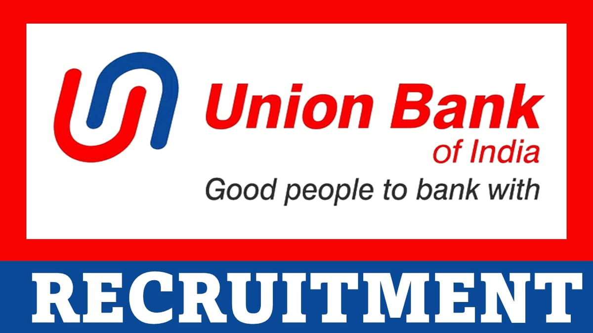 Union Bank of India Recruitment 2023: Check Post, Vacancies, Qualification and Other Details