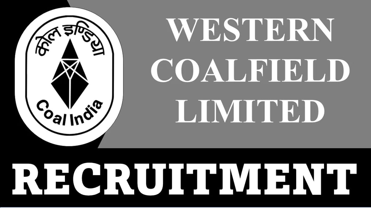 Western Coalfields Recruitment 2023: Monthly Salary up to 320000, Check Post, Eligibility and Other Vital details