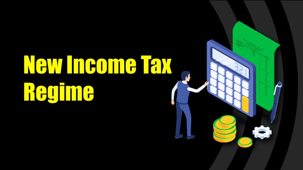 Why New Income Tax Regime is Government Favourite Child!; Let’s Find Out