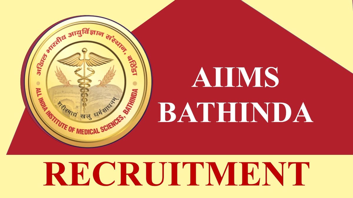 AIIMS Bathinda Recruitment 2023: Check Post, Eligibility, Pay Scale and Other Details