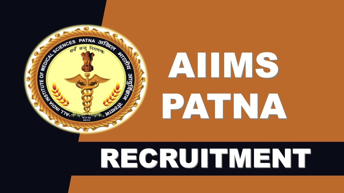 AIIMS Patna Recruitment 2023: Monthly Salary up to 70000, Check Post, Eligibility and Other vital Details