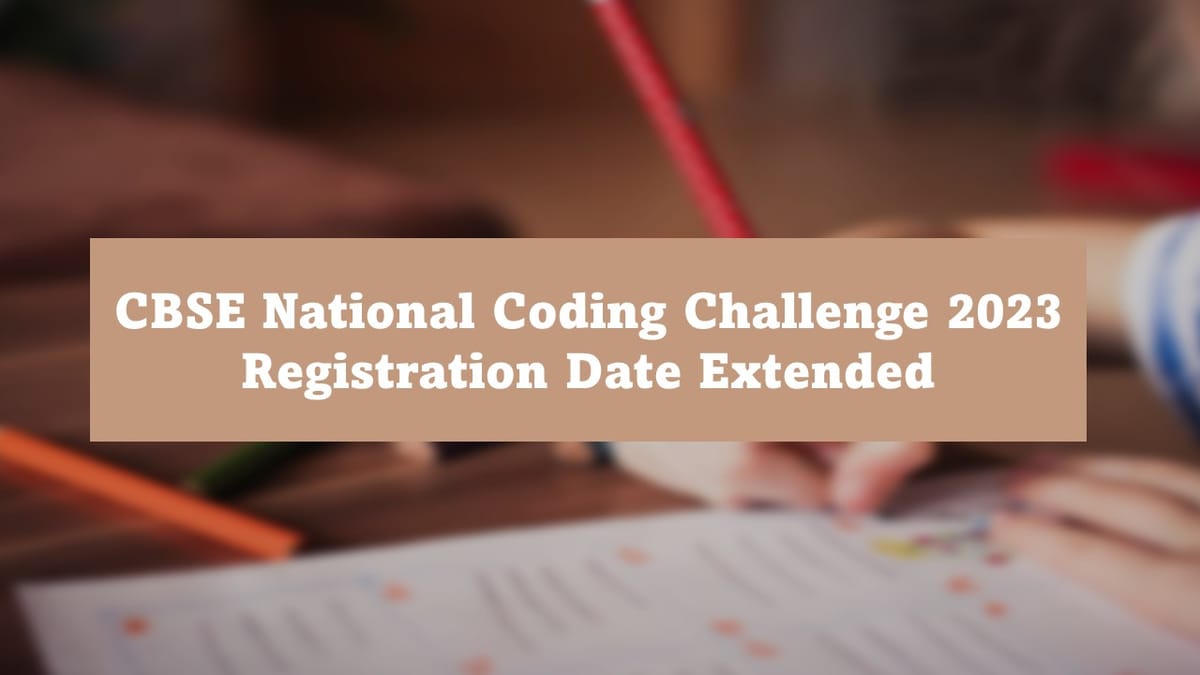 CBSE National Coding Challenge 2023: Registration Date Extended, Check Details