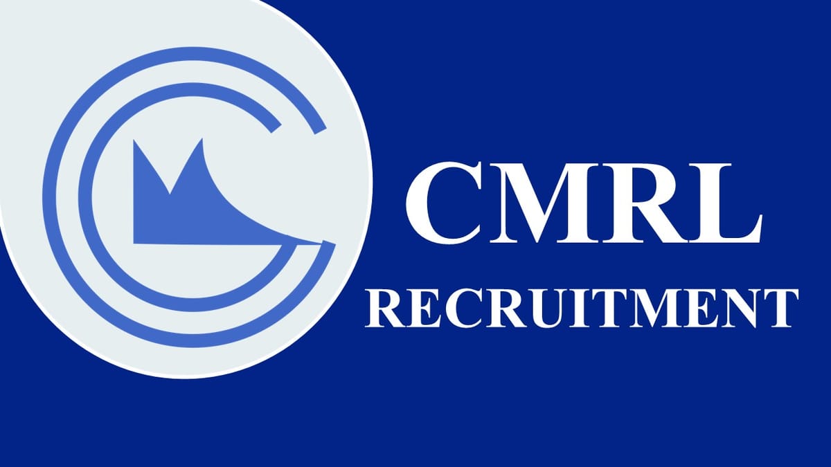 CMRL Recruitment 2023: Check Post, Eligibility and Other Vital Details