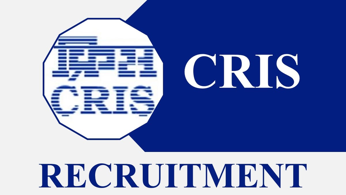 CRIS Recruitment 2023: Check Post, Eligibility and Other Vital Details