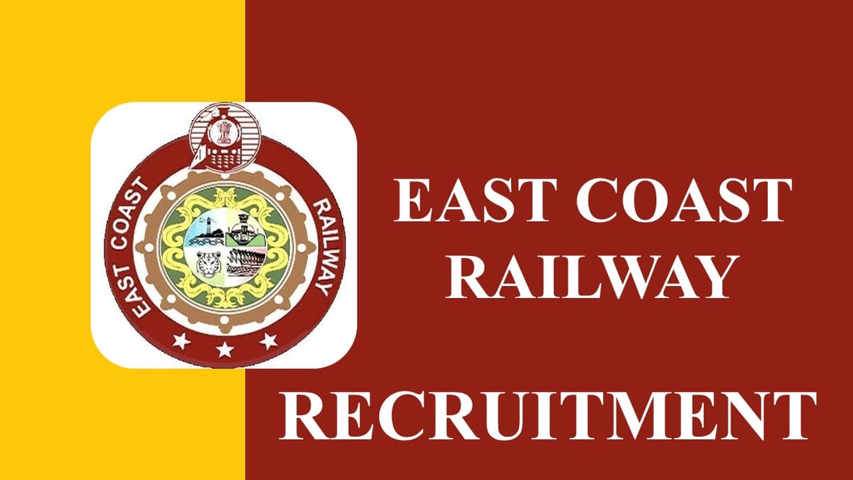 East Coast Railway Recruitment 2023: Check Post, Age, Salary, Eligibility and How to Apply